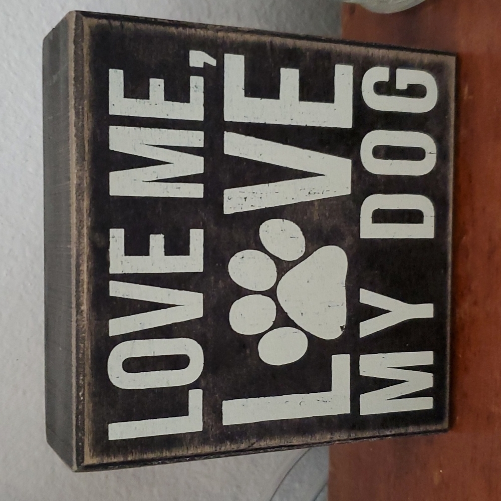 " Love me, Love my Dog" wood decor.
